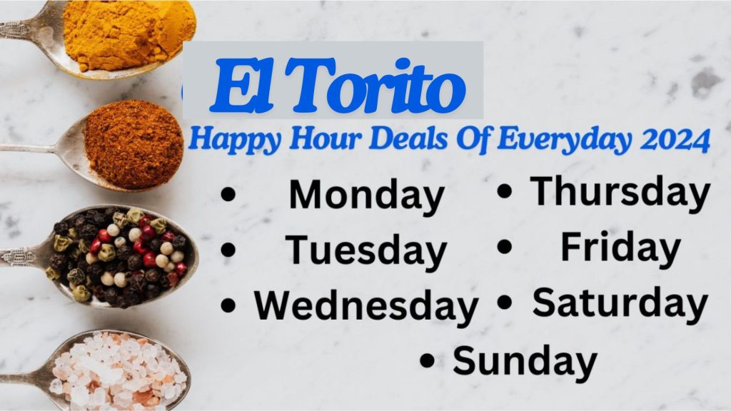 El Torito Happy Hour Deals Of Everyday 2024