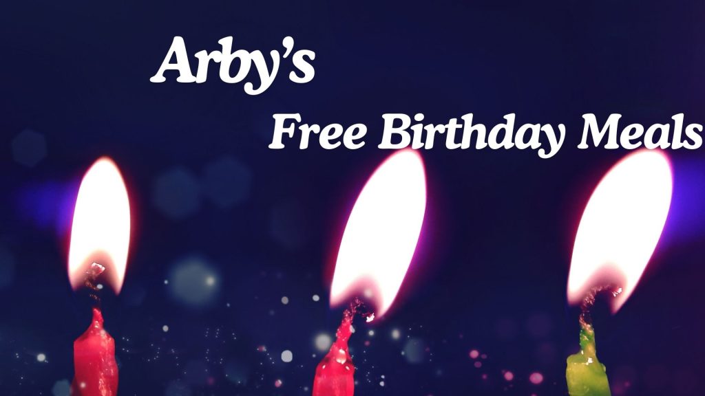 Arby’s Free Birthday Meals| Freebie