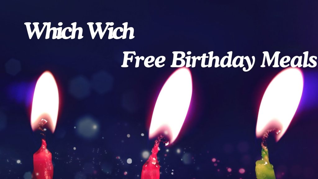 Which Wich Free Birthday Meals| Freebie