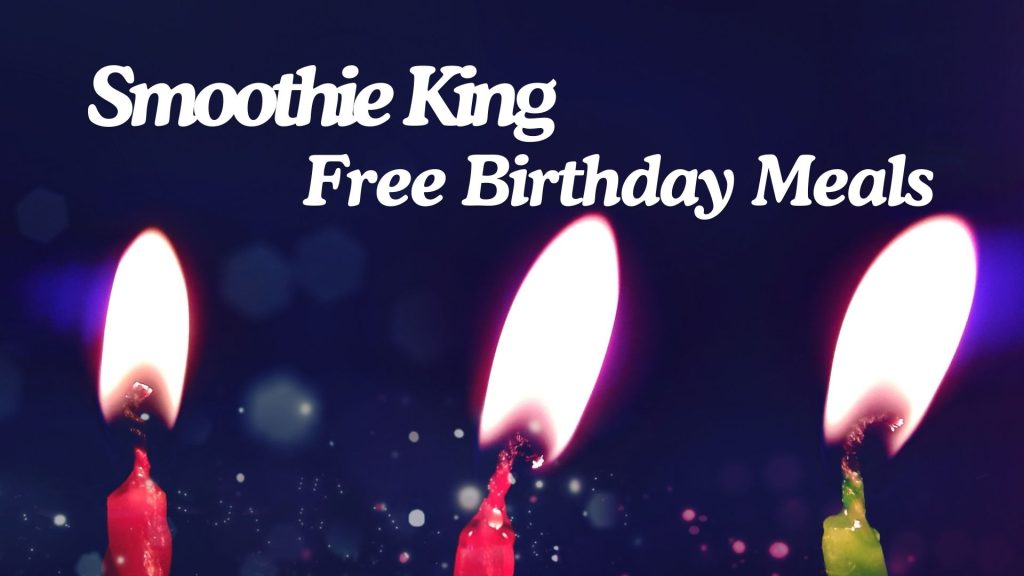 Smoothie King Free Birthday Meals| Freebie