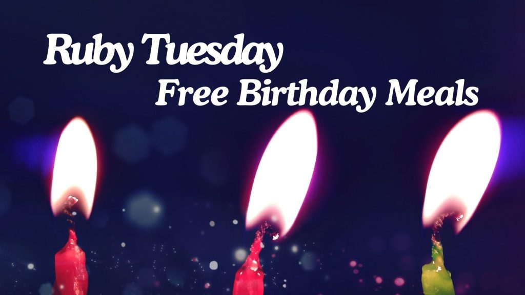 Ruby Tuesday Free Birthday Meals| Freebie Birthday