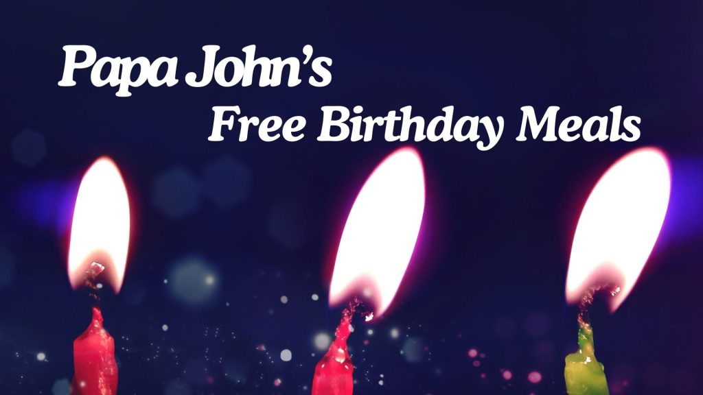 Papa John’s Free Birthday Meals| Freebie