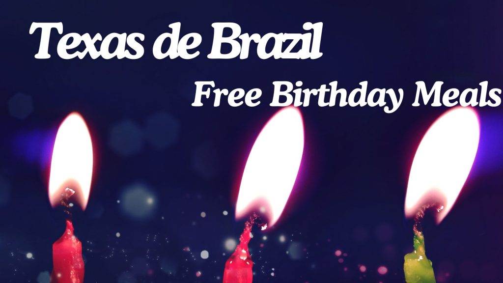 Texas DE Brazil Free Birthday Meals| Freebie