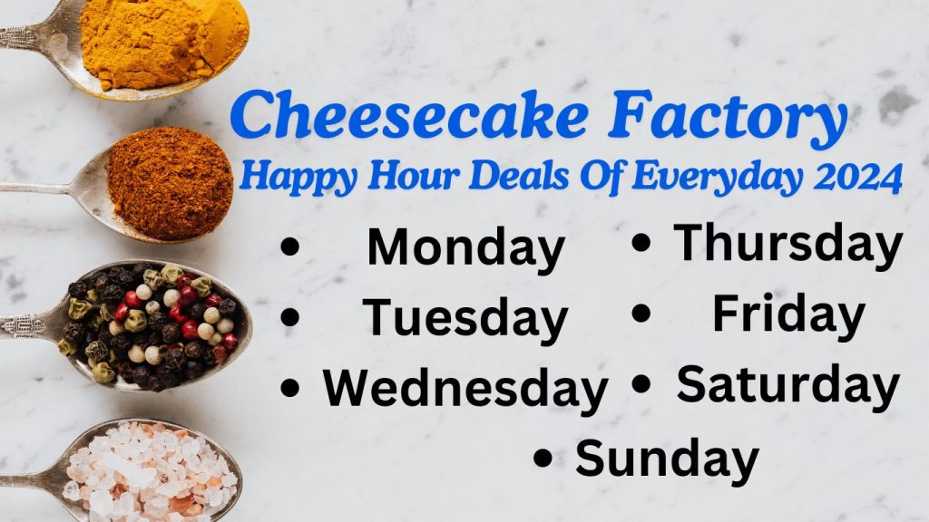 Cheesecake Factory Happy Hour Deals Of Everyday 2024